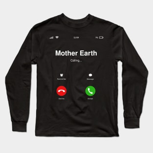 Mother Earth Calling - Nature Conservation - Environmental Activism Long Sleeve T-Shirt